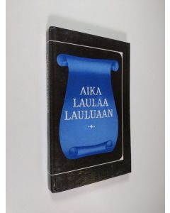 Kirjailijan Eino Karhu käytetty kirja Aika laulaa lauluaan : valikoima suomalaista ja suomenruotsalaista lyriikkaa 1800-1900-luvuilta