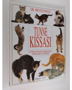 Kirjailijan Bruce Fogle käytetty kirja Tunne kissasi : kuinka kasvatat kissastasi onnellisen ja terveen