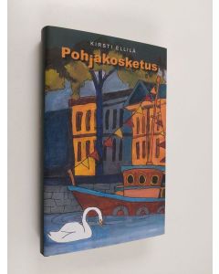 Kirjailijan Kirsti Ellilä uusi kirja Pohjakosketus