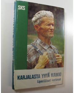 Tekijän Annikki ym. Kaivola  käytetty kirja Karjalasta yhtä kaikki : Liperiläiset kertovat