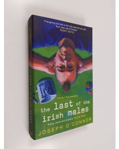 Kirjailijan Joseph O'Connor käytetty kirja The Last of the Irish Males