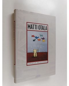 Kirjailijan Matti Otala käytetty kirja Uskalla olla viisas