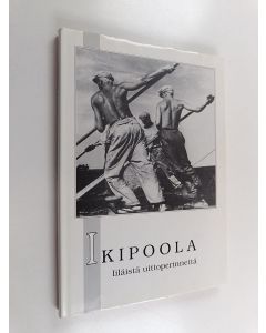 käytetty kirja Ikipoola : iiläistä uittoperinnettä