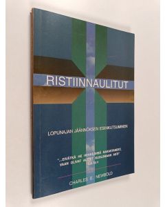 Kirjailijan Charles E. Newbold käytetty kirja Ristiinnaulitut : lopunajan jäännöksen esiinkutsuminen