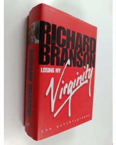 Kirjailijan Richard Branson käytetty kirja Losing My Virginity - The Autobiography