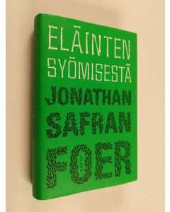 Kirjailijan Jonathan Safran Foer käytetty kirja Eläinten syömisestä