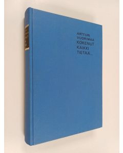 Kirjailijan Artturi Vuorimaa käytetty kirja Kokenut kaikki tietää.. : Muistelmiani seitsemältä vuosikymmeneltä