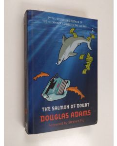 Kirjailijan Douglas Adams käytetty kirja The salmon of doubt : hitchhiking the galaxy one last time - Hitchhiking the galaxy one last time