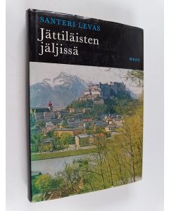 Kirjailijan Santeri Levas käytetty kirja Jättiläisten jäljissä : autolla Itävallassa ja muuallakin