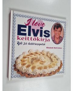 Kirjailijan Elizabeth Wolf-Cohen käytetty kirja I love Elvis keittokirja : yli 50 hittireseptiä