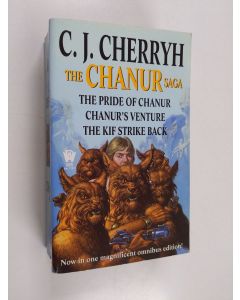 Kirjailijan C. J. Cherryh käytetty kirja The Chanur Saga : The pride of chanur ; Chanur's venture ; The kif strike back