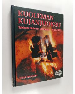 Kirjailijan Väinö Mononen käytetty kirja Kuoleman kujanjuoksu : talvisota Kuhmon rintamalla 1939-1940