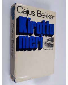 Kirjailijan Cajus Bekker käytetty kirja Kirottu meri : Saksan laivasto toisessa maailmansodassa