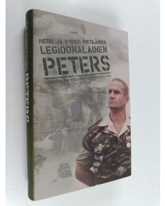 Kirjailijan Kyösti Pietiläinen käytetty kirja Legioonalainen Peters : suomalaisen palkkasoturin muistelmat