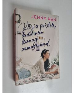 Kirjailijan Jenny Han käytetty kirja Kõigile poistele, keda olen kunagi armastanud