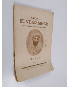Kirjailijan Max Schaerer käytetty kirja Sadhu Sundar Singh : eräs Jeesuksen Kristuksen apostoli Intiassa