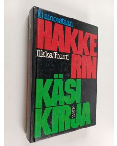 Kirjailijan Ilkka Tuomi käytetty kirja Ei ainoastaan hakkerin käsikirja