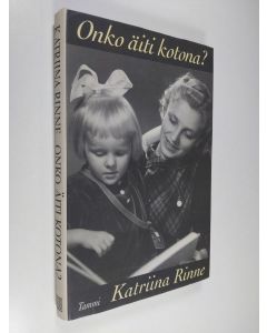 Kirjailijan Katriina Rinne käytetty kirja Onko äiti kotona