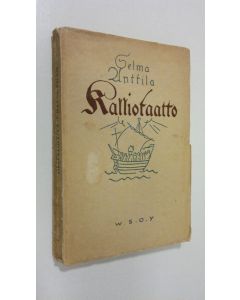 Kirjailijan Selma Anttila käytetty kirja Kalliotaatto : historiallinen kertomus