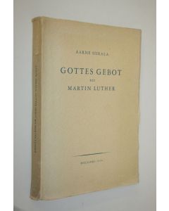 Kirjailijan Aarne Siirala käytetty kirja Gottes Gebot bei Martin Luther : eine Untersuchung der Theologie Luthers unter besonderer Berucksichtigung des ersten Hauptstuckes im Grossen Katechismus