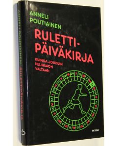 Kirjailijan Anneli Poutiainen käytetty kirja Rulettipäiväkirja