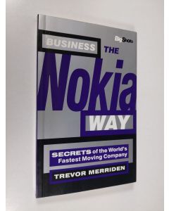 Kirjailijan Trevor Merriden käytetty kirja Business the Nokia Way - Secrets of the World's Fastest Moving Company