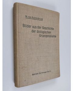Kirjailijan W. von Buddenbrock käytetty kirja Bilder aus der geschichte der biologischen grundprobleme