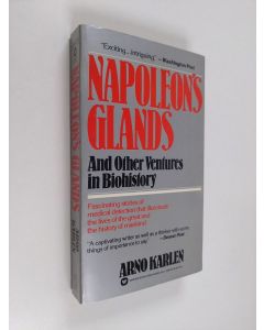 Kirjailijan Arno Karlen käytetty kirja Napoleon's Glands - And Other Ventures in Biohistory