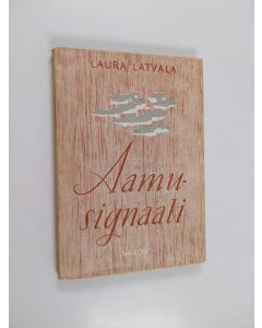 Kirjailijan Laura Latvala käytetty kirja Aamusignaali : runoja