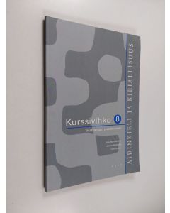 Kirjailijan Anne-Maria ym. Mikkola käytetty kirja Äidinkieli ja kirjallisuus 8 Kurssivihko : Tekstitaitojen syventäminen