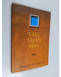 Kirjailijan Erkki Peuranen käytetty kirja Vaeltajan aika