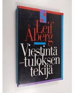Kirjailijan Leif Åberg käytetty kirja Viestintä tuloksen tekijä