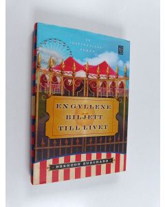 Kirjailijan Brendon Burchard käytetty kirja En gyllene biljett till livet : en inspirationsroman