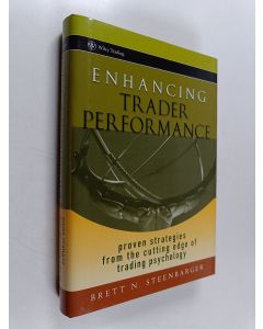 Kirjailijan Brett N. Steenbarger käytetty kirja Enhancing Trader Performance - Proven Strategies From the Cutting Edge of Trading Psychology