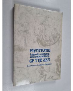 Kirjailijan Raymond Lamont-Brown käytetty kirja Phantoms, Legends, Customs and Superstitions of the Sea