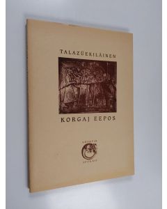 Tekijän J. K. Ihalainen  käytetty kirja Talazuekiläinen Korgaj eepos