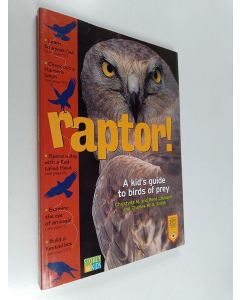 Kirjailijan Christyna M. Laubach & René Laubach ym. käytetty kirja Raptor! - A Kid's Guide to Birds of Prey