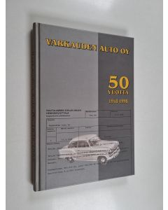 Kirjailijan Olavi Hovi käytetty kirja Varkauden Auto Oy 1948-1998 : autokauppaa kolmessa polvessa