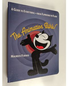 Kirjailijan Maureen Furniss käytetty kirja The animation bible : a guide to everything - from flipbooks to Flash
