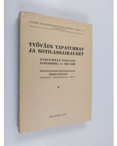 Kirjailijan Eero Hagan käytetty kirja Työväen tapaturmat ja sotilassairaudet - korkeimman oikeuden ratkaisemina vv. 1920-1933
