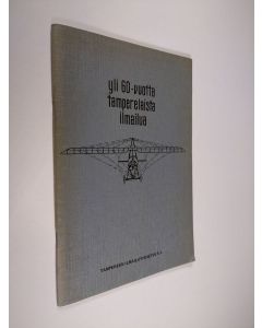 käytetty teos Yli 60 vuotta tamperelaista ilmailua