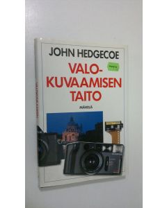 Kirjailijan John Hedgecoe käytetty kirja Valokuvaamisen taito