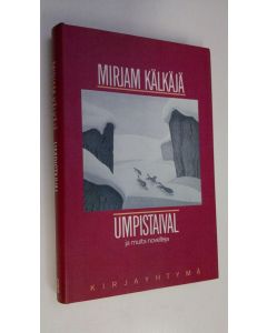 Kirjailijan Mirjam Kälkäjä käytetty kirja Umpistaival ja muita novelleja