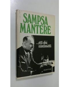 Kirjailijan Sampsa Mantere käytetty kirja ...että olisi isäntämieltä