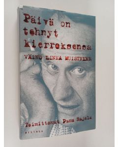 Kirjailijan Väinö Linna käytetty kirja Päivä on tehnyt kierroksensa : Väinö Linna muistelee