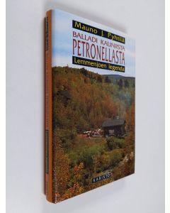 Kirjailijan Mauno J. Pyhtilä käytetty kirja Balladi kauniista Petronellasta : Lemmenjoen legenda