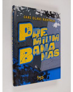 Kirjailijan Jari Olavi Rantala käytetty kirja Premium bananas