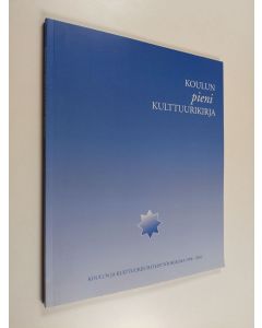 Tekijän Inari Grönholm  käytetty kirja Koulun pieni kulttuurikirja : koulun ja kulttuurin yhteistyöohjelma 1998 - 2001