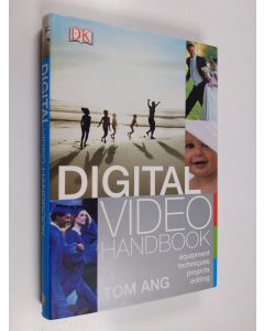 Kirjailijan Tom Ang käytetty kirja Digital video handbook