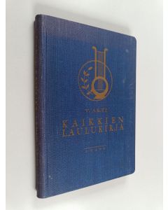 Kirjailijan V. Arti käytetty kirja Kaikkien laulukirja 1